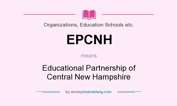 What does EPCNH mean? It stands for Educational Partnership of Central New Hampshire