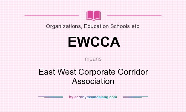What does EWCCA mean? It stands for East West Corporate Corridor Association