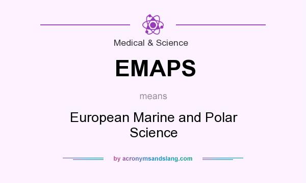 What does EMAPS mean? It stands for European Marine and Polar Science