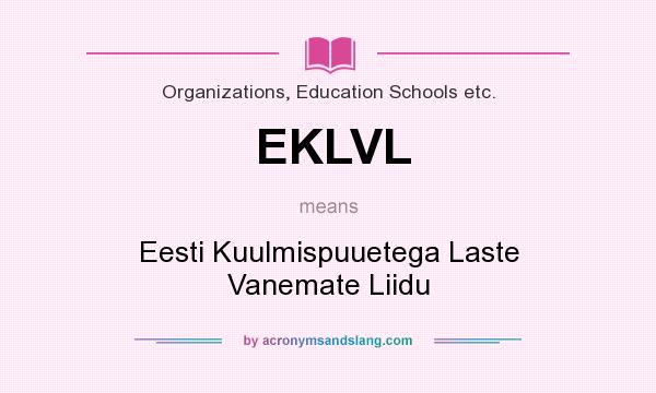 What does EKLVL mean? It stands for Eesti Kuulmispuuetega Laste Vanemate Liidu