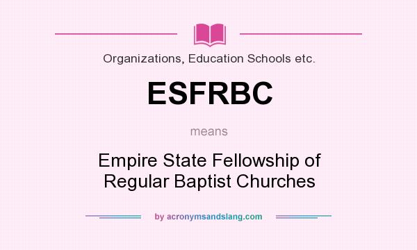 What does ESFRBC mean? It stands for Empire State Fellowship of Regular Baptist Churches