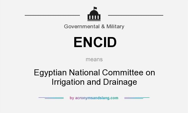 What does ENCID mean? It stands for Egyptian National Committee on Irrigation and Drainage