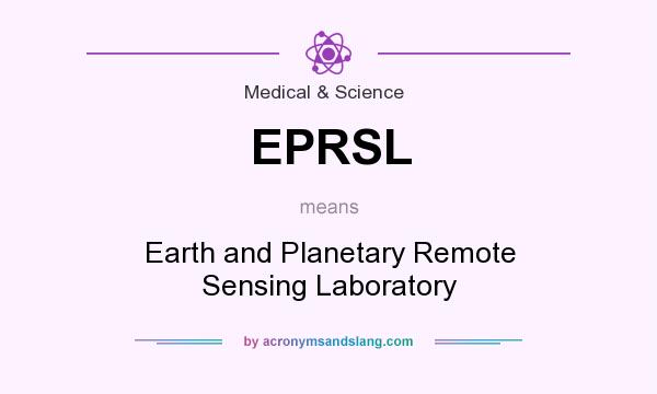 What does EPRSL mean? It stands for Earth and Planetary Remote Sensing Laboratory