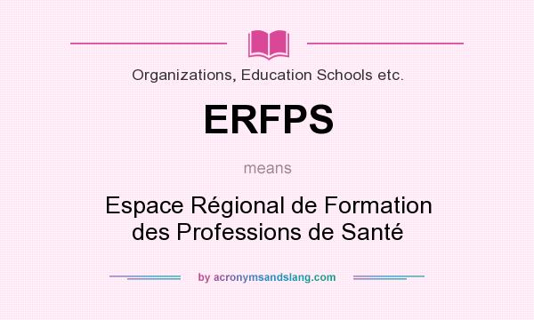 What does ERFPS mean? It stands for Espace Régional de Formation des Professions de Santé