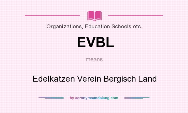What does EVBL mean? It stands for Edelkatzen Verein Bergisch Land