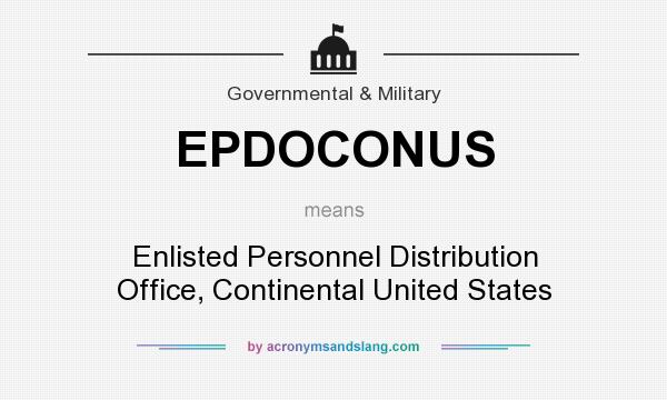 What does EPDOCONUS mean? It stands for Enlisted Personnel Distribution Office, Continental United States