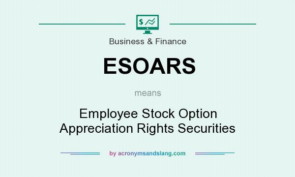 What does ESOARS mean? It stands for Employee Stock Option Appreciation Rights Securities