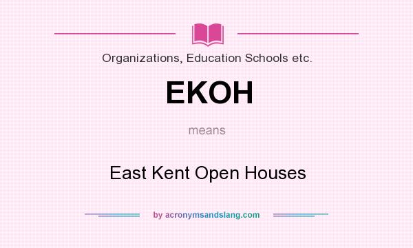 What does EKOH mean? It stands for East Kent Open Houses