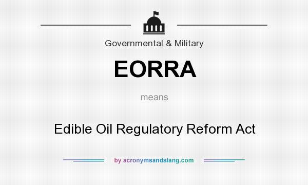 What does EORRA mean? It stands for Edible Oil Regulatory Reform Act