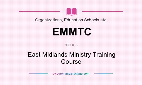 What does EMMTC mean? It stands for East Midlands Ministry Training Course