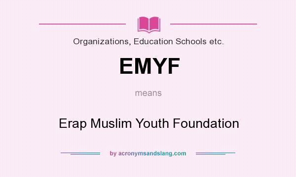 What does EMYF mean? It stands for Erap Muslim Youth Foundation