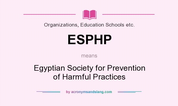 What does ESPHP mean? It stands for Egyptian Society for Prevention of Harmful Practices