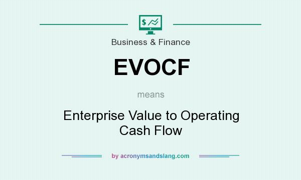 What does EVOCF mean? It stands for Enterprise Value to Operating Cash Flow