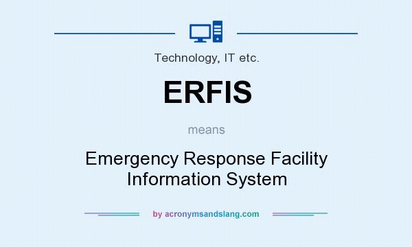 What does ERFIS mean? It stands for Emergency Response Facility Information System