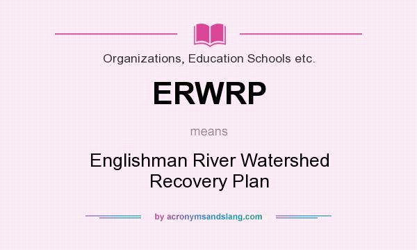 What does ERWRP mean? It stands for Englishman River Watershed Recovery Plan