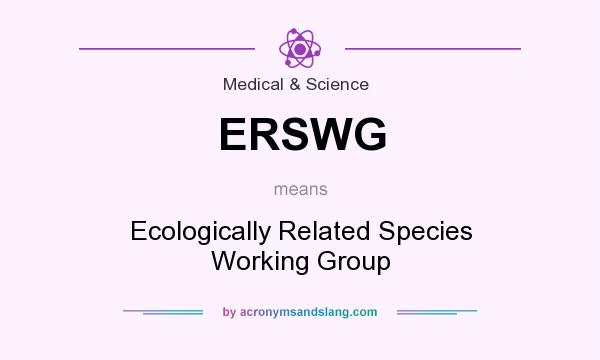 What does ERSWG mean? It stands for Ecologically Related Species Working Group