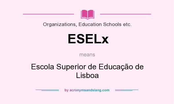 What does ESELx mean? It stands for Escola Superior de Educação de Lisboa