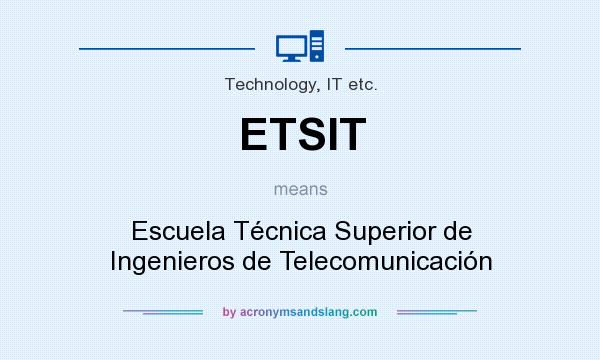 What does ETSIT mean? It stands for Escuela Técnica Superior de Ingenieros de Telecomunicación