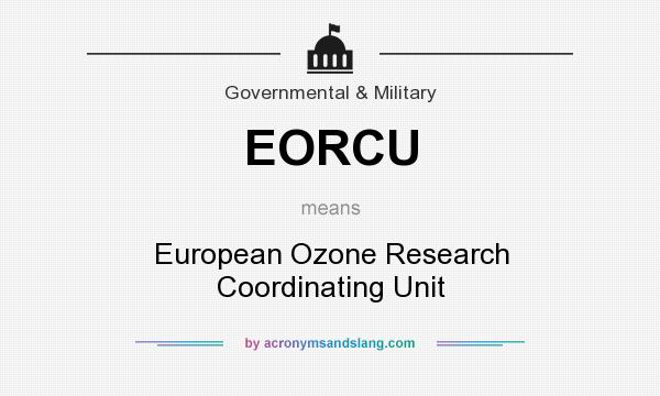 What does EORCU mean? It stands for European Ozone Research Coordinating Unit