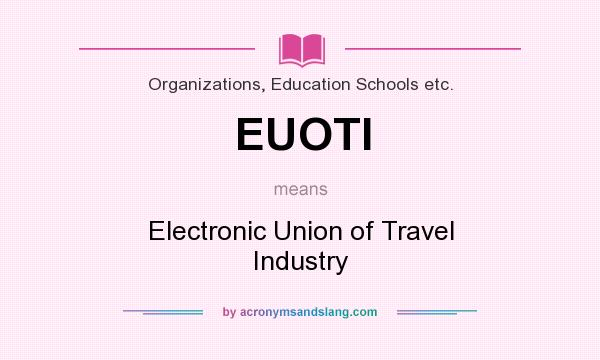 What does EUOTI mean? It stands for Electronic Union of Travel Industry
