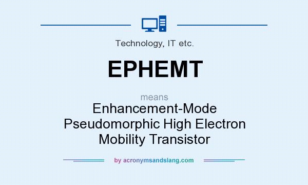 What does EPHEMT mean? It stands for Enhancement-Mode Pseudomorphic High Electron Mobility Transistor