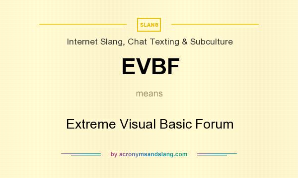 What does EVBF mean? It stands for Extreme Visual Basic Forum