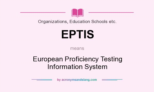 What does EPTIS mean? It stands for European Proficiency Testing Information System