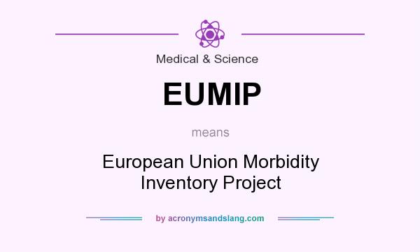 What does EUMIP mean? It stands for European Union Morbidity Inventory Project