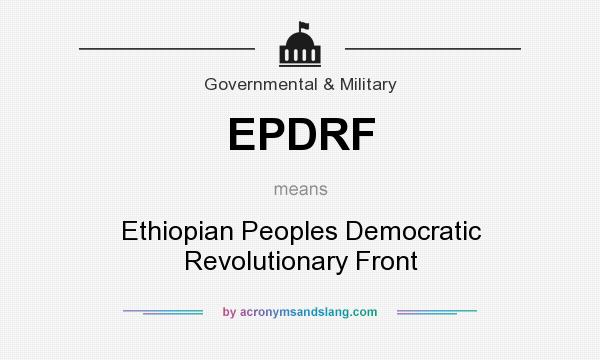 What does EPDRF mean? It stands for Ethiopian Peoples Democratic Revolutionary Front