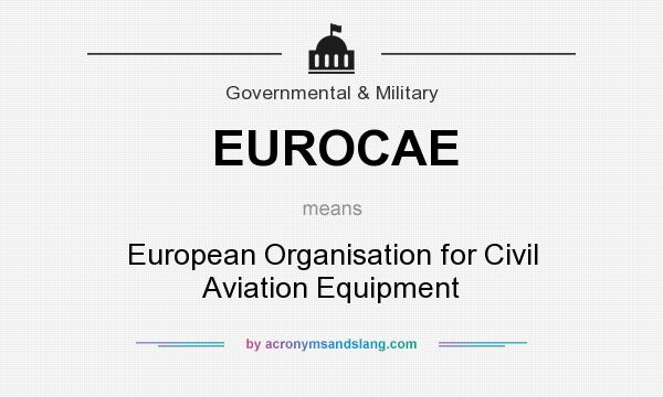 What does EUROCAE mean? It stands for European Organisation for Civil Aviation Equipment