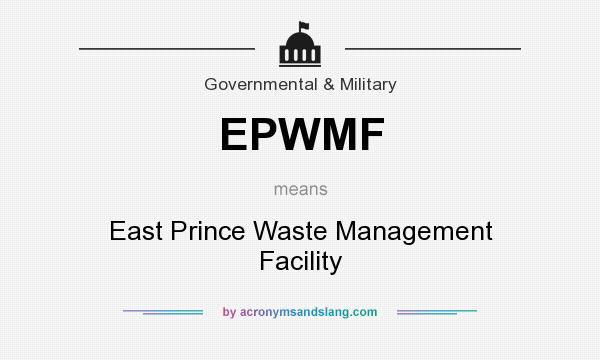 What does EPWMF mean? It stands for East Prince Waste Management Facility