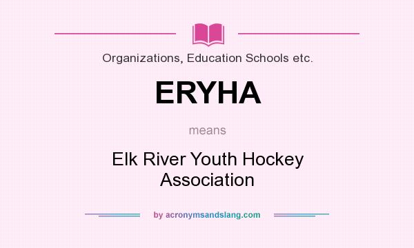 What does ERYHA mean? It stands for Elk River Youth Hockey Association