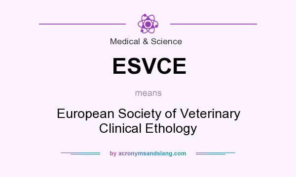 What does ESVCE mean? It stands for European Society of Veterinary Clinical Ethology