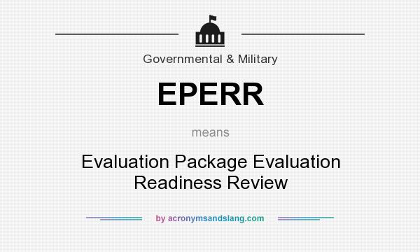 What does EPERR mean? It stands for Evaluation Package Evaluation Readiness Review