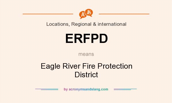 What does ERFPD mean? It stands for Eagle River Fire Protection District