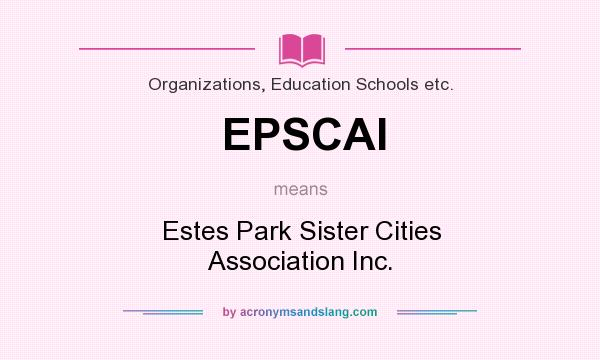What does EPSCAI mean? It stands for Estes Park Sister Cities Association Inc.