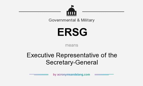 What does ERSG mean? It stands for Executive Representative of the Secretary-General