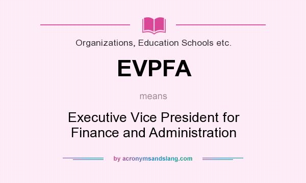 What does EVPFA mean? It stands for Executive Vice President for Finance and Administration