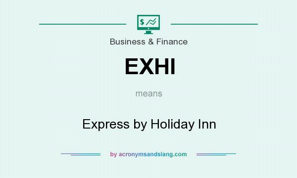 What does EXHI mean? It stands for Express by Holiday Inn