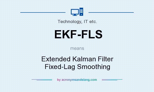 What does EKF-FLS mean? It stands for Extended Kalman Filter Fixed-Lag Smoothing