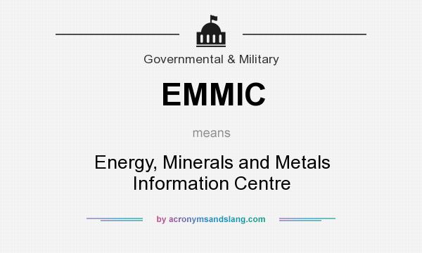 What does EMMIC mean? It stands for Energy, Minerals and Metals Information Centre