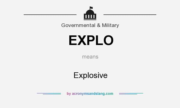 What does EXPLO mean? It stands for Explosive