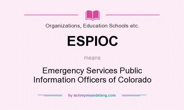 What does ESPIOC mean? It stands for Emergency Services Public Information Officers of Colorado