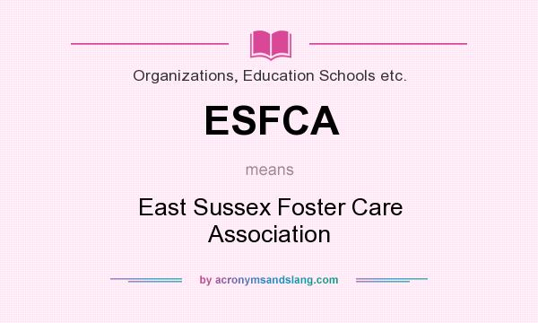 What does ESFCA mean? It stands for East Sussex Foster Care Association