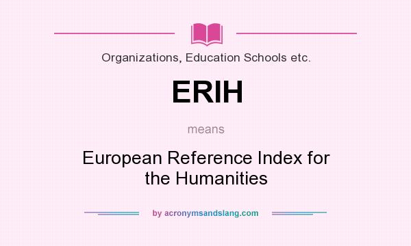 What does ERIH mean? It stands for European Reference Index for the Humanities