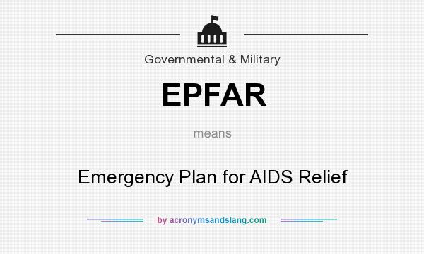 What does EPFAR mean? It stands for Emergency Plan for AIDS Relief
