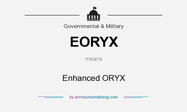 What does EORYX mean? It stands for Enhanced ORYX