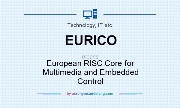 What does EURICO mean? It stands for European RISC Core for Multimedia and Embedded Control