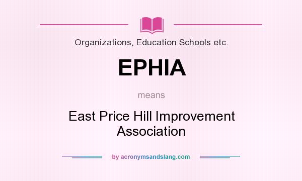 What does EPHIA mean? It stands for East Price Hill Improvement Association