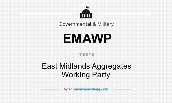 What does EMAWP mean? It stands for East Midlands Aggregates Working Party